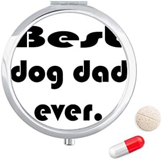 Най-Доброто Куче Татко Някога Фестивал Цитат Калъф За Хапчета В Джоба Кутия За Съхранение На Лекарства Контейнер Опаковка