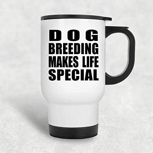 Designsify Развъждане на Кучета Прави Живота по-Специални, Бяла Пътна Чаша 14 грама, на Чаша от Неръждаема Стомана С Изолация,
