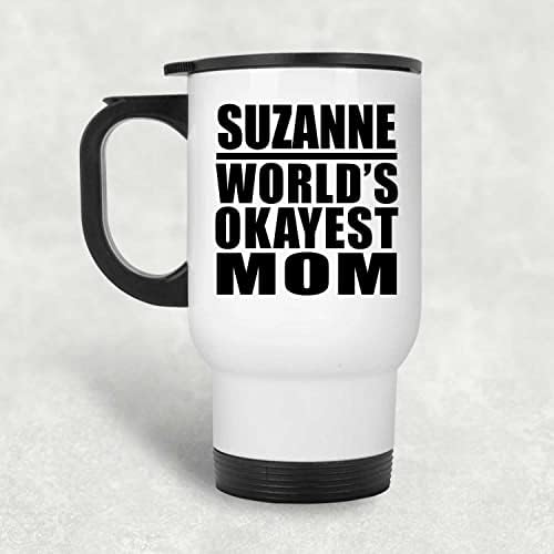 Designsify Сюзан Най-Добрата Майка в света, Бяла Пътна 14 унция Чаша От Неръждаема Стомана, Изолиран Чаша, Подаръци