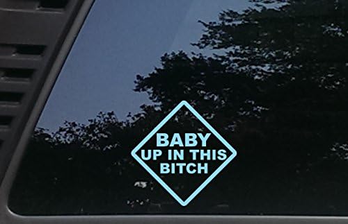 High Elbi Inc Baby Up in This Bitch - Светло синьо - 5 1/8 x 5 1/8 vinyl стикер за щанцоване за автомобили, камиони,