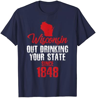 Уисконсин: Выпиваем във вашата държава От 1848 г. Тениска T-Shirt